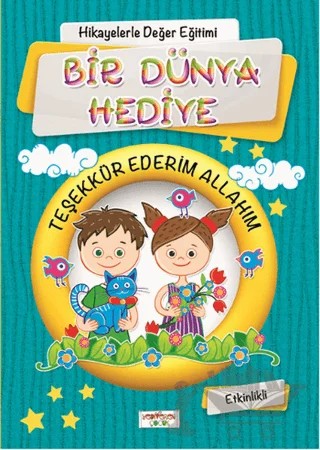 Hikayelerle Değer Eğitimi - Bir Dünya Hediye / Teşekkür Ederim Allahım – Figen Yaman Çoşar – Yediveren Çocuk kitap kapağı