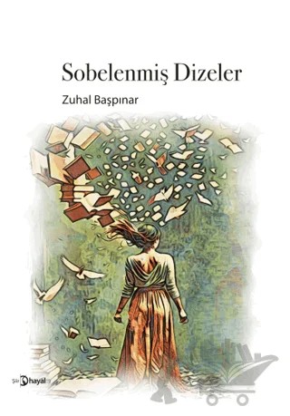 Sobelenmiş Dizeler – Zuhal Başpınar – Hayal Yayınları kitap kapağı