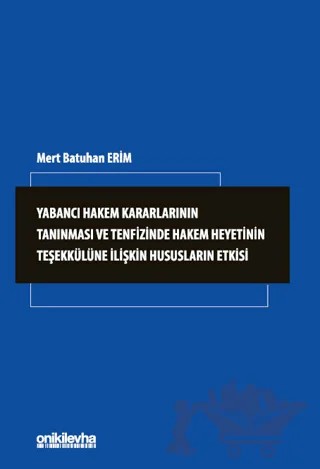 Yabancı Hakem Kararlarının Tanınması ve Tenfizinde Hakem Heyetinin Teşekkülüne İlişkin Hususların Etkisi – Mert Batuhan Erim – On İki Levha Yayınları kitap kapağı