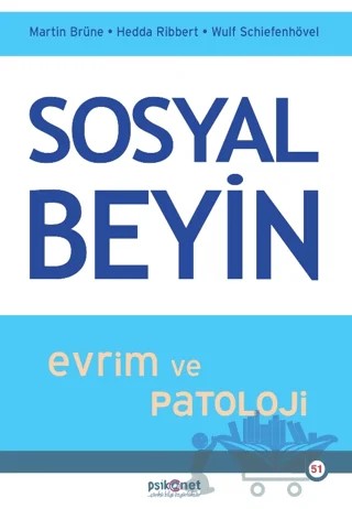 Sosyal Beyin - Evrim ve Patoloji – Martin Brüne, Hedda Ribbert, Wulf Schiefenhövel – Psikonet Yayınları kitap kapağı