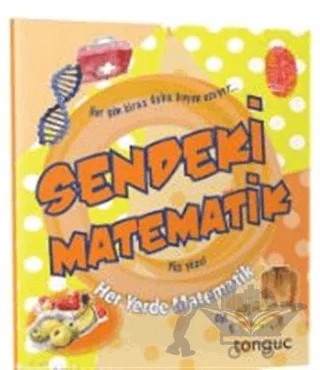 Sendeki Matematik Her Yerde Matematik Serisi – Kolektif – Tonguç Akademi kitap kapağı