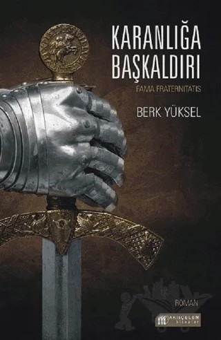 Karanlığa :Başkaldırı – Berk Yüksel – Akıl Çelen Kitaplar kitap kapağı