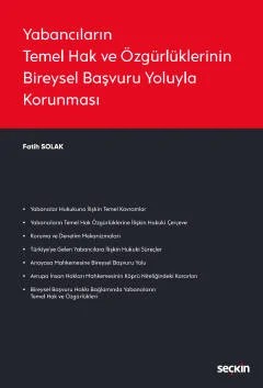 Yabancıların Temel Hak ve Özgürlüklerinin Bireysel Başvuru Yoluyla Korunması – Fatih Solak – Seçkin Yayıncılık kitap kapağı