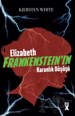 Elizabeth Frankenstein’ın Karanlık Düşüşü – Kiersten White – Dex Yayınevi kitap kapağı