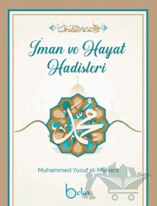 İman Ve Hayat Hadisleri – Muhammed Yusuf el-Muhacir – Beka Yayınları kitap kapağı