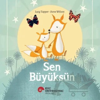 Sen Büyüksün – Lucy Tapper, Steve Wilson – Koç Üniversitesi Yayınları kitap kapağı