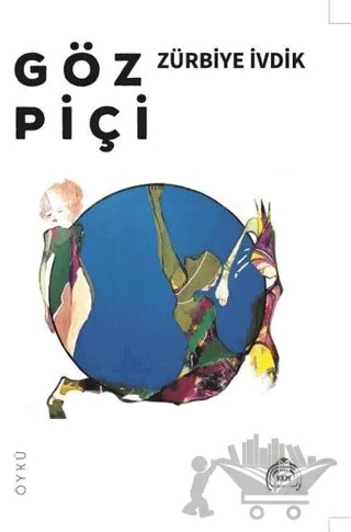Göz Piçi – Zürbiye İvdik – Kurgu Kültür Merkezi kitap kapağı