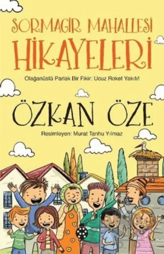 Sormagir Mahallesi Hikayeleri - Olağanüstü Parlak Bir Fikir: Ucuz Roket Yakıtı – Özkan Öze – Uğurböceği Yayınları kitap kapağı
