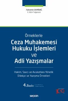 ÖrneklerleCeza Muhakemesi Hukuku İşlemleri ve Adli Yazışmalar Hakim, Savcı ve Avukatlara Yönelik Dilekçe ve Yazışma Örnekleri – Fahrettin Demirağ – Seçkin Yayıncılık kitap kapağı