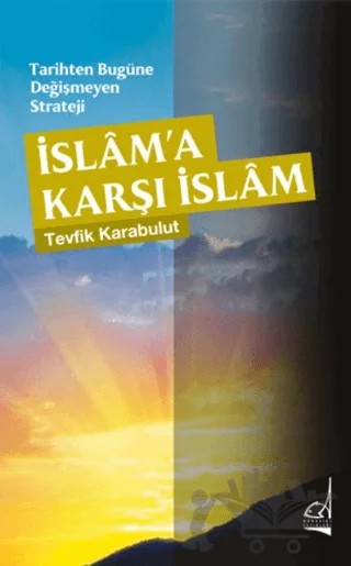 Tarihten Bugüne Değişmeyen Strateji - İslama Karşı İslam – Tevfik Karabulut – Boğaziçi Yayınları kitap kapağı