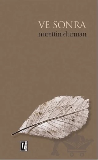Ve Sonra – Nurettin Durman – İz Yayıncılık kitap kapağı