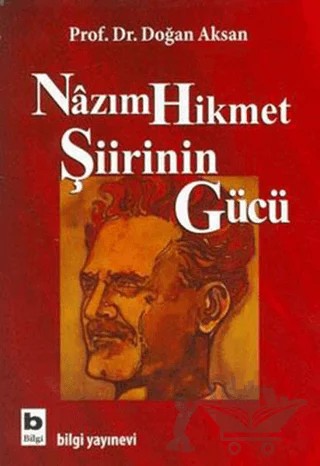 Nazım Hikmet Şiirinin Gücü – Doğan Aksan – Bilgi Yayınevi kitap kapağı