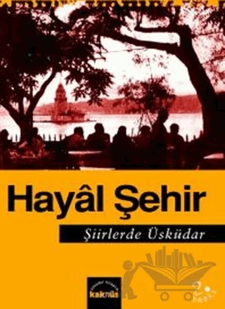 Hayal Şehir Şiirlerde Üsküdar – Kolektif – Kaknüs Yayınları kitap kapağı