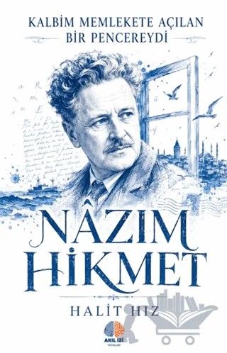 Kalbim Memlekete Açılan Bir Pencereydi – Halit Hız – Akıl İzi Yayınları kitap kapağı