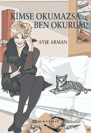 Kimse Okumazsa Ben Okurum! – Ayşe Arman – Epsilon Yayınevi kitap kapağı