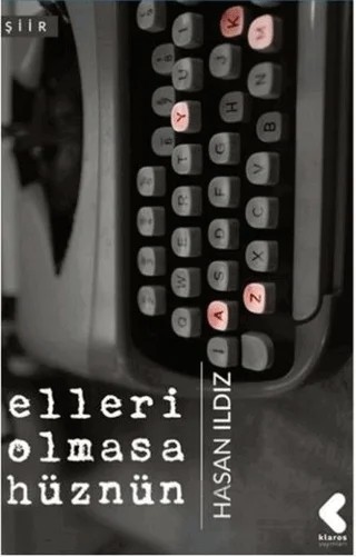 Elleri Olmasa Hüznün – Hasan Ildız – Klaros Yayınları kitap kapağı