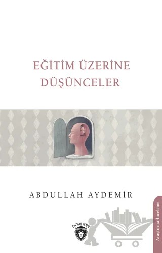 Eğitim Üzerine Düşünceler – Abdullah Aydemir – Dorlion Yayınları kitap kapağı