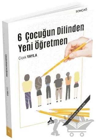 6 Çocuğun Dilinden Yeni Öğretmen – Çiçek Yayla – Sonçağ Yayınları kitap kapağı