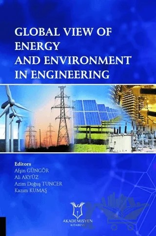 Global View of Energy and Environment in Engineering – Afşin Güngör, Ali Akyüz, Azim Doğuş Tuncer, Kazım Kumaş – Akademisyen Kitabevi kitap kapağı