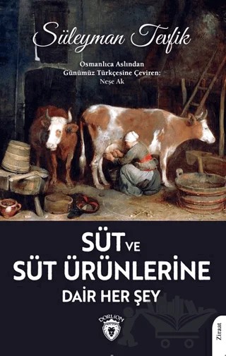 Süt Ve Süt Ürünlerine Dair Her Şey – Süleyman Tevfik – Dorlion Yayınları kitap kapağı