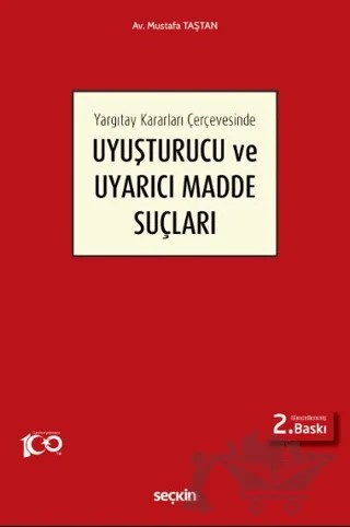 Yargıtay Kararları Çerçevesinde Uyuşturucu ve Uyarıcı Madde Suçları – Mustafa Taştan – Seçkin Yayıncılık kitap kapağı