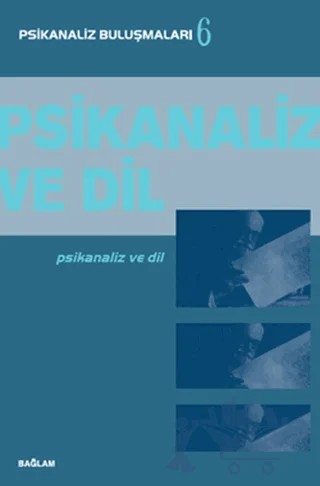 Psikanaliz ve Dil - Psikanaliz Buluşmaları 6 – Ayça Gürdal Küey – Bağlam Yayınları kitap kapağı
