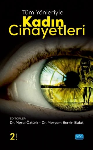 Tüm Yönleriyle Kadın Cinayetleri – Bekir Zengin, Büşra Esra Aydoğan, Emek Yüce Zeyrek Rios, Feriha Yılmaz, Gökhan Gökulu, Hatice Karakuş Öztürk, M. Burak Gönültaş, Meral Öztürk, Meryem Berrin Bulut, Olcay Tire, Özgür Sarı, Recep Yüner, Sezer Ayan – Nobel Akademik Yayıncılık kitap kapağı