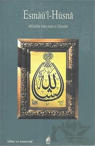 Esmaü'l Hüsna – Afifüddin Süleyman et-Tilmsani – İnsan Yayınları kitap kapağı
