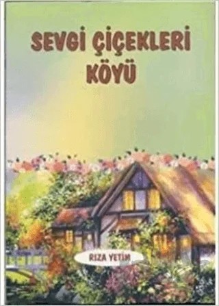 Sevgi Çiçekleri Köyü – Rıza Yetim – Alter Yayıncılık kitap kapağı