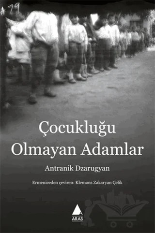 Çocukluğu Olmayan Adamlar – Antranik Dzarugyan – Aras Yayıncılık kitap kapağı