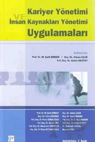Kariyer Yönetimi ve İnsan Kaynakları Yönetimi Uygulamaları – Abdullah Soysal, Adnan Çelik, Aykut Bedük, Burcu Kesici, H. Nejat Basım, İsmail Bakan, M. Şerif Şimşek, Muammer Zerenler, Okan Fettahlıoğlu, Pınar Süral Özer, Serdar Öge, Tahir Akgemci – Gazi Kitabevi kitap kapağı