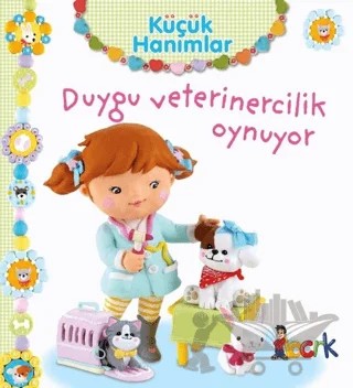 Duygu Veterinercilik Oynuyor - Küçük Hanımlar – Emilie Beaumont – Bıcırık Yayınları kitap kapağı