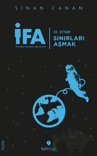 İFA: İnsanın Fabrika Ayarları 3. Kitap - Sınırları Aşmak – Sinan Canan – Tuti Kitap kitap kapağı
