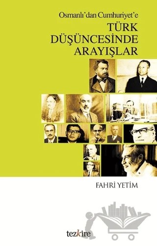 Osmanlı'dan Cumhuriyet'e Türk Düşüncesinde Arayışlar – Fahri Yetim – Tezkire kitap kapağı