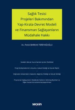 Sağlık Tesisi Projeleri Bakımından Yap–Kirala–Devret Modeli ve Finansman Sağlayanların Müdahale Hakkı – Petek Barkan Tereyağoğlu – Seçkin Yayıncılık kitap kapağı