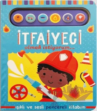İtfaiyeci Olmak İstiyorum - Işıklı ve Sesli Pencereli Kitabım – Kolektif – Uçan Fil Yayınları kitap kapağı