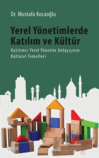 Yerel Yönetimlerde Katılım ve Kültür – Mustafa Kocaoğlu – Çizgi Kitabevi Yayınları kitap kapağı