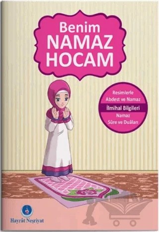 Benim Namaz Hocam (Kızlar ve Hanefiler İçin) – Kolektif – Hayrat Neşriyat kitap kapağı