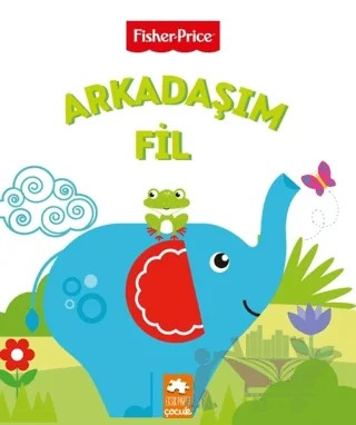 Arkadaşım Fil - Fisher Price – Emre Konuk – Eksik Parça Yayınları kitap kapağı