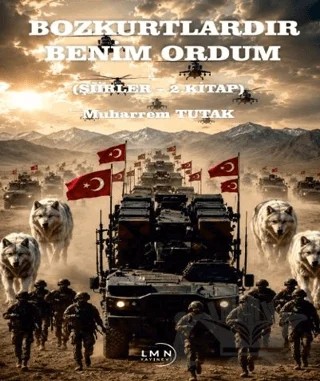 Bozkurtlardır Benim Ordum – Muharrem Tutak – Liman Yayınevi kitap kapağı