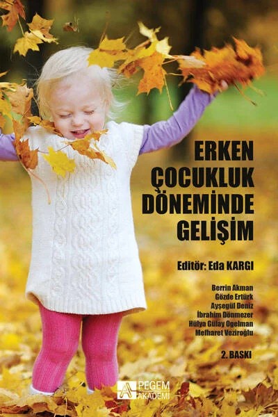 Erken Çocukluk Döneminde Gelişim – Eda Kargı, Ayşegül Deniz, Gözde Ertürk, İbrahim Dönmezer – Pegem Akademi Yayıncılık kitap kapağı