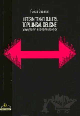 İletişim Teknolojileri ve Toplumsal Gelişme – Funda Başaran – Ütopya Yayınevi kitap kapağı