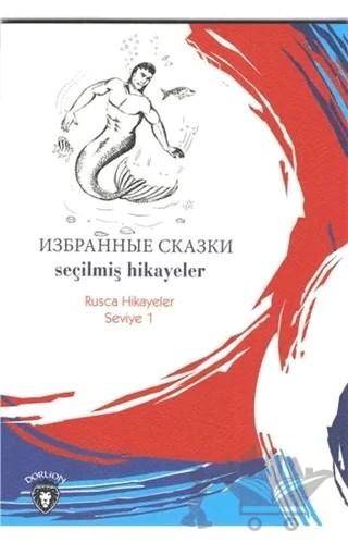 Seçilmiş Hikayeler Rusça Hikayeler Seviye 1 – Mustafa Yaşar, Yulia Yaşar – Dorlion Yayınları kitap kapağı