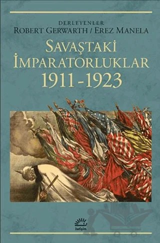 Savaştaki İmparatorluklar 1911-1923 – Erez Manela, Robert Gerwarth – İletişim Yayınevi kitap kapağı