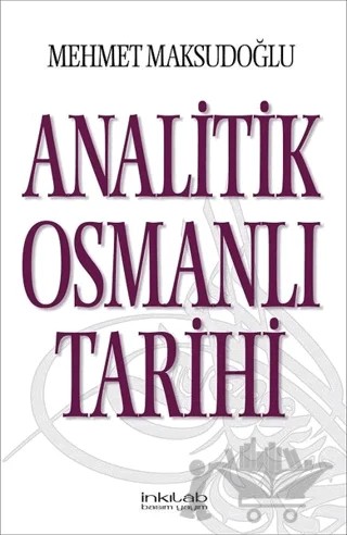 Analitik Osmanlı Tarihi – Mehmet Maksudoğlu – İnkılab Yayınları kitap kapağı