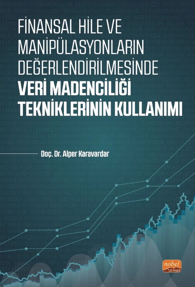 Finansal Hile ve Manipülasyonların Değerlendirilmesinde VERİ MADENCİLİĞİ TEKNİKLERİNİN KULLANIMI – Alper Karavardar – Nobel Bilimsel Eserler kitap kapağı