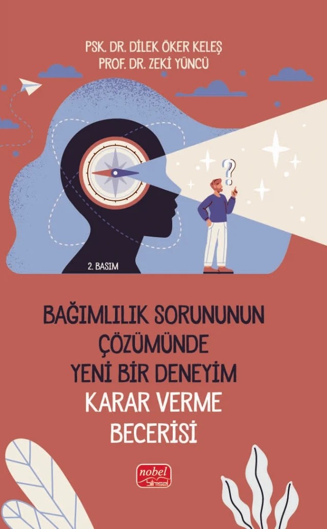 Bağımlılık Sorununun Çözümünde Yeni Bir Deneyim - KARAR VERME BECERİSİ – Dilek Öker Keleş, Zeki Yüncü – Nobel Akademik Yayıncılık kitap kapağı