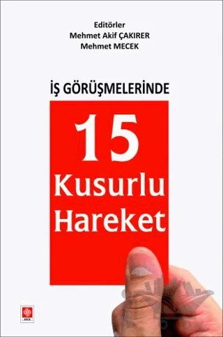 İş Görüşmelerinde 15 Kusurlu Hareket – Mehmet Akif Çakırer, Mehmet Mecek – Ekin Basım Yayın kitap kapağı
