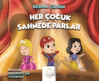 Her Çocuk Sahnede Parlar – Berna Çılgın – Mahlas Çocuk Yayınları kitap kapağı