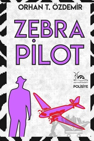 Zebra Pilot – Orhan T. Özdemir – Sarmal Kitabevi kitap kapağı